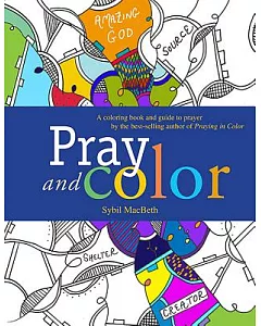 Pray and Color: A coloring book and guide to prayer