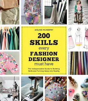 200 Skills Every Fashion Designer Must Have: The Indispensable Guide to Building Skills and Turning Ideas into Reality