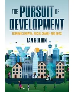 The Pursuit of Development: Economic Growth, Social Change, and Ideas