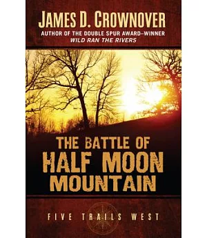 The Battle of Half Moon Mountain: One Family’s Western Odyssey