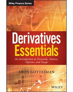Derivatives Essentials: An Introduction to Forwards, Futures, Options and Swaps
