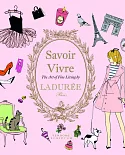 Savoir Vivre: The Art of Fine Living by Ladurée