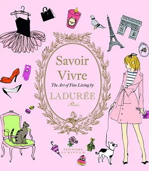 Savoir Vivre: The Art of Fine Living by Ladurée