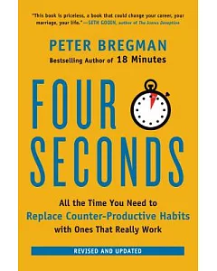 Four Seconds: All the Time You Need to Replace Counter-Productive Habits With Ones That Really Work