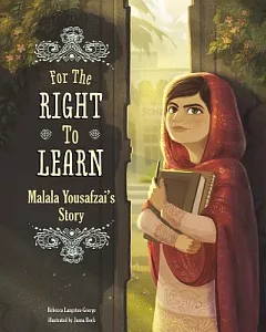 For the Right to Learn: Malala Yousafzai’s Story