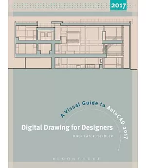 Digital Drawing for Designers: A Visual Guide to AutoCAD 2017