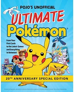 Pojo’s Unofficial Ultimate Pokemon: From Your First Cards to the Latest Games and Everything in Between!