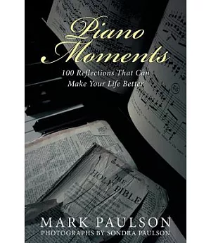 Piano Moments: 100 Reflections That Can Make Your Life Better