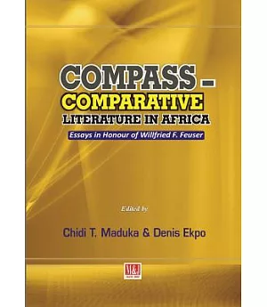 Compass - Comparative Literature in Africa: Essays in Honour of Willfried F. Feuser