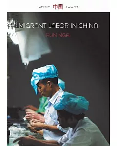 Migrant Labor in China: Post-Socialist Transformation
