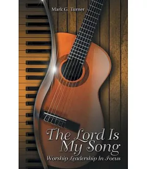 The Lord Is My Song: Worship Leadership in Focus