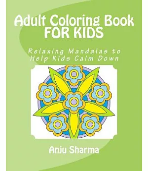 Adult Coloring Book for Kids: Relaxing Mandalas to Help Kids Calm Down