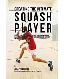 Creating the Ultimate Squash Player