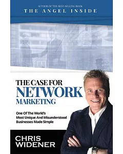The Case for Network Marketing: One of the World’s Most Misunderstood Businesses Made Simple