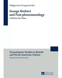 George Herbert and Post-phenomenology: A Gift for Our Times
