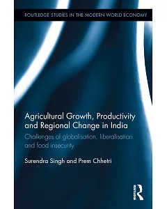 Agricultural Growth, Productivity and Regional Change in India: Challenges of Globalisation, Liberalisation and Food Insecurity