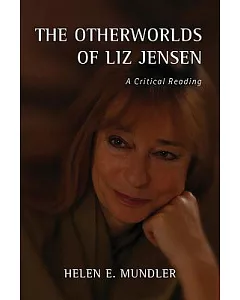 The Otherworlds of Liz Jensen: A Critical Reading