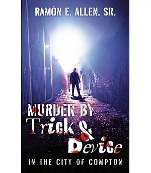 Murder by Trick & Device: In the City of Compton