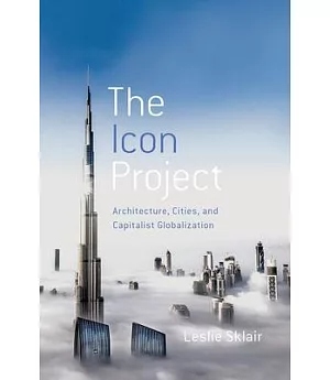 The Icon Project: Architecture, Cities, and Capitalist Globalization