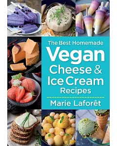 The Best Homemade Vegan Cheese & Ice Cream Recipes