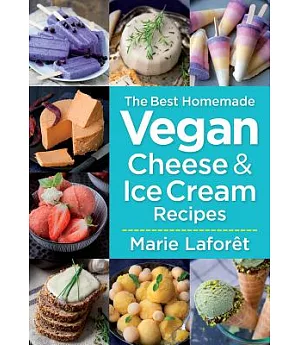 The Best Homemade Vegan Cheese & Ice Cream Recipes