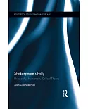 Shakespeare’s Folly: Philosophy, Humanism, Critical Theory
