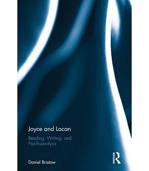 Joyce and Lacan: Reading, Writing, and Psychoanalysis