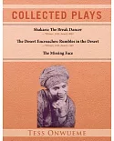 Collected Plays: Shakara the Break Dancer / The Desert Encroaches / The Missing Face