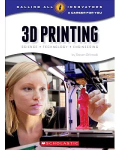 3D Printing: Science, Technology, Engineering