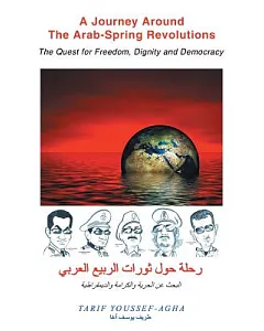 A Journey Around the Arab-spring Revolutions: The Quest for Freedom, Dignity and Democracy
