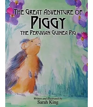 The Great Adventures of Piggy the Peruvian Guinea Pig