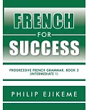 French for Success, Intermediate 1: Progressive French Grammar. Book Two