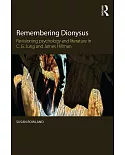 Remembering Dionysus: Revisioning Psychology and Literature in C.G. Jung and James Hillman