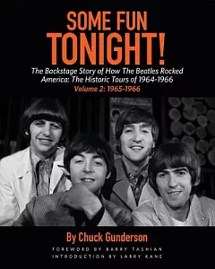 Some Fun Tonight!: The Backstage Story of How the Beatles Rocked America: The Historic Tours of 1964-1966: 1965-1966