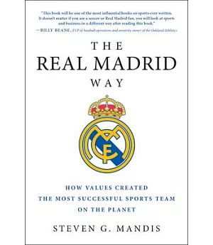 The Real Madrid Way: How Values Created the Most Successful Sports Team on the Planet