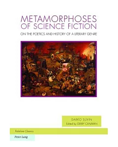 Metamorphoses of Science Fiction: On the Poetics and History of a Literary Genre