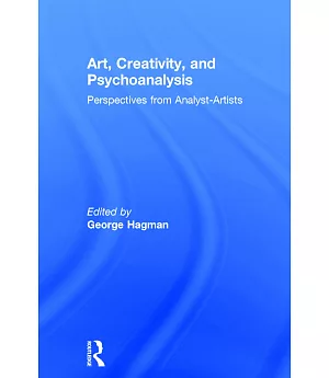 Art, Creativity, and Psychoanalysis: Perspectives from Analyst-Artists