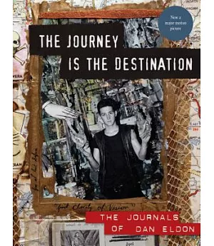 The Journey Is the Destination: The Journals of Dan Eldon