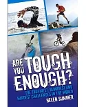 Are You Tough Enough?: The Toughest, Bloodiest and Hardest Challenges in the World