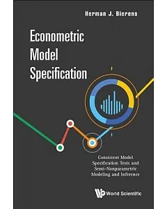 Econometric Model Specification: Consistent Model Specification Tests and Semi-Nonparametric Modeling and Inference