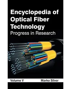 Encyclopedia of Optical Fiber Technology: Progress in Research