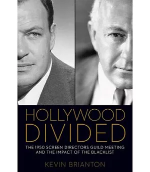 Hollywood Divided: The 1950 Screen Directors Guild Meeting and the Impact of the Blacklist