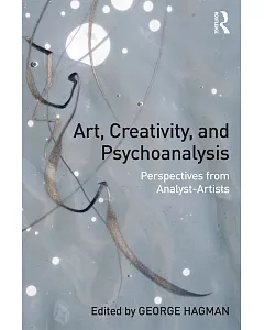 Art, Creativity, and Psychoanalysis: Perspectives from Analyst-Artists