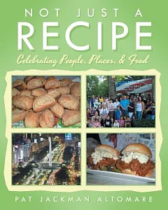 Not Just a Recipe: Celebrating People, Places, & Food