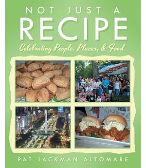 Not Just a Recipe: Celebrating People, Places, & Food