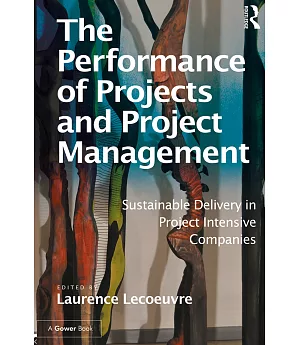 The Performance of Projects and Project Management: Sustainable Delivery in Project Intensive Companies