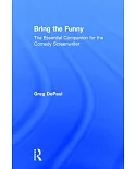 Bring the Funny: The Essential Companion for the Comedy Screenwriter