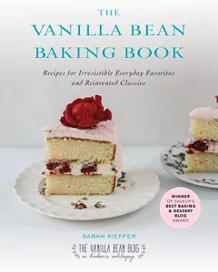 The Vanilla Bean Baking Book: Recipes for Irresistible Everyday Favorites and Reinvented Classics