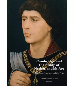 Cambridge and the Study of Netherlandish Art: The Low Countries and the Fens