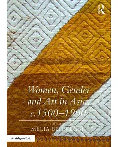 Women, Gender and Art in Asia, c. 1500-1900